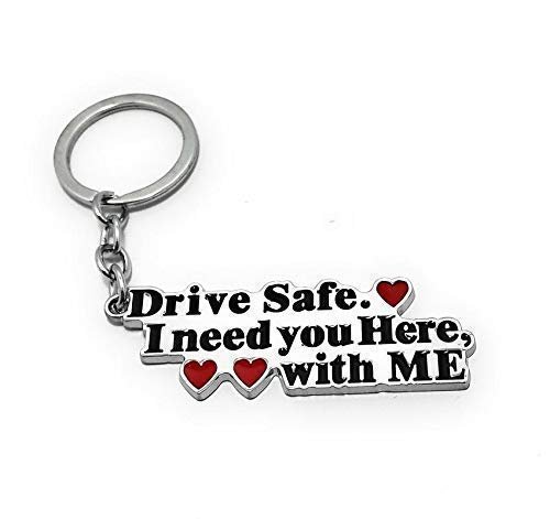 Drive Safe Keychain – I Need You Here With Me – Romantic Car Keyring Gift for Him, Boyfriend Husband Anniversary Valentine’s Day, Couple & Truck Driver Gift